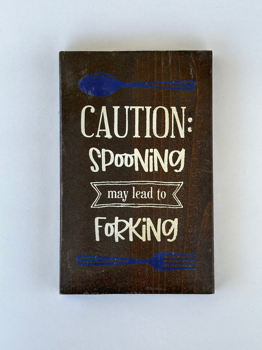 Caution Spooning may lead to Forking Custom Sign